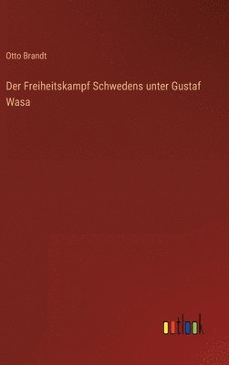 Der Freiheitskampf Schwedens unter Gustaf Wasa 1