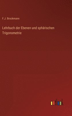 bokomslag Lehrbuch der Ebenen und sphrischen Trigonometrie