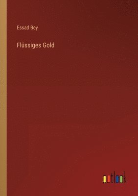 Essad Bey - Flüssiges Gold, Häftad