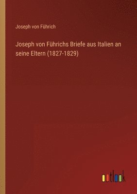 bokomslag Joseph von Führichs Briefe aus Italien an seine Eltern (1827-1829)