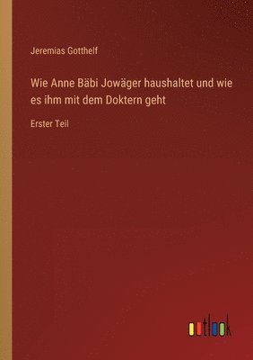 bokomslag Wie Anne Bäbi Jowäger haushaltet und wie es ihm mit dem Doktern geht