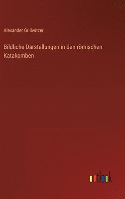 Bildliche Darstellungen in den römischen Katakomben