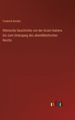 bokomslag Rmische Geschichte von der Urzeit Italiens bis zum Untergang des abendlndischen Reichs