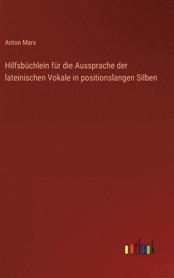 Hilfsbüchlein für die Aussprache der lateinischen Vokale in positionslangen Silben