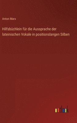 Hilfsbchlein fr die Aussprache der lateinischen Vokale in positionslangen Silben 1