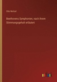 bokomslag Beethovens Symphonien, nach ihrem Stimmungsgehalt erlutert