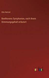 bokomslag Beethovens Symphonien, nach ihrem Stimmungsgehalt erlutert