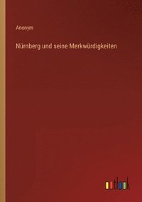 bokomslag Nürnberg und seine Merkwürdigkeiten