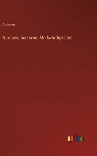 bokomslag Nürnberg und seine Merkwürdigkeiten