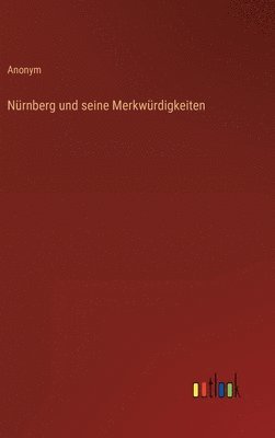 bokomslag Nürnberg und seine Merkwürdigkeiten