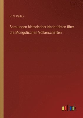 bokomslag Samlungen historischer Nachrichten uber die Mongolischen Voelkerschaften