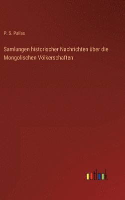 bokomslag Samlungen historischer Nachrichten ber die Mongolischen Vlkerschaften