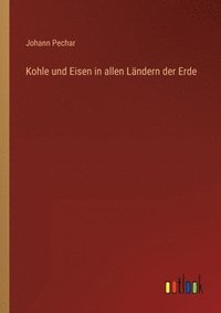 bokomslag Kohle und Eisen in allen Ländern der Erde