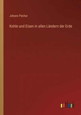 bokomslag Kohle und Eisen in allen Ländern der Erde