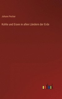 bokomslag Kohle und Eisen in allen Lndern der Erde