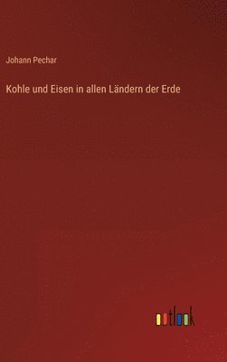 bokomslag Kohle und Eisen in allen Ländern der Erde