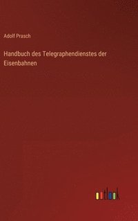 bokomslag Handbuch des Telegraphendienstes der Eisenbahnen