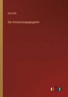 bokomslag Die Amazonaspapageien