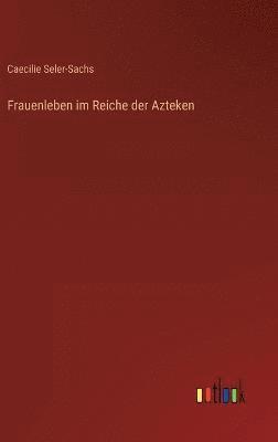 bokomslag Frauenleben im Reiche der Azteken