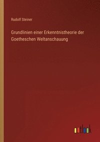 bokomslag Grundlinien einer Erkenntnistheorie der Goetheschen Weltanschauung