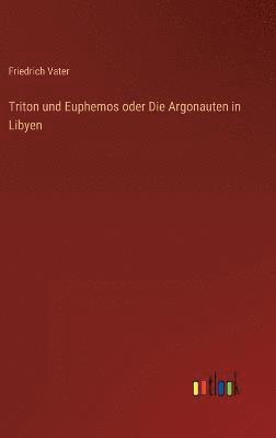 bokomslag Triton und Euphemos oder Die Argonauten in Libyen
