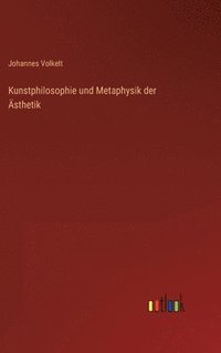 bokomslag Kunstphilosophie und Metaphysik der sthetik