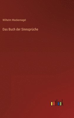 Wilhelm Wackernagel - Buch der Sinnsprüche, Inbunden