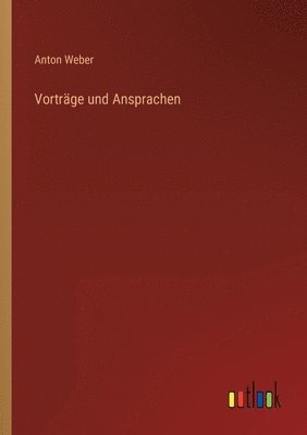 Anton Weber - Vorträge und Ansprachen, Häftad