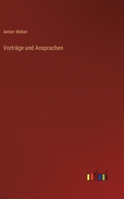 Anton Weber - Vorträge und Ansprachen, Inbunden