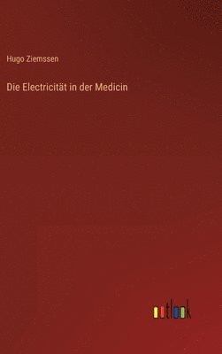 bokomslag Die Electricitt in der Medicin