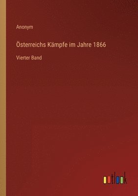 OEsterreichs Kampfe im Jahre 1866 1