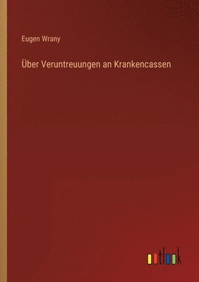 bokomslag UEber Veruntreuungen an Krankencassen