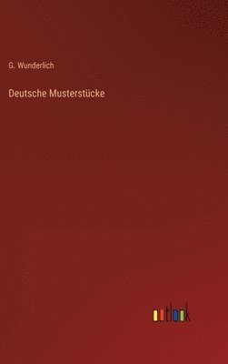G Wunderlich, G. Wunderlich - Deutsche Musterstücke, Inbunden