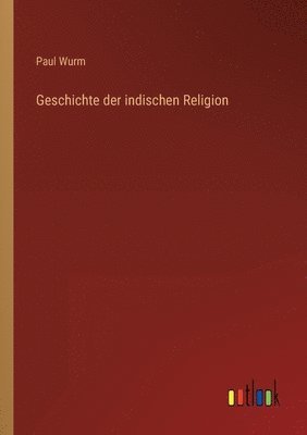 bokomslag Geschichte der indischen Religion