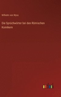 bokomslag Die Sprchwrter bei den Rmischen Komikern