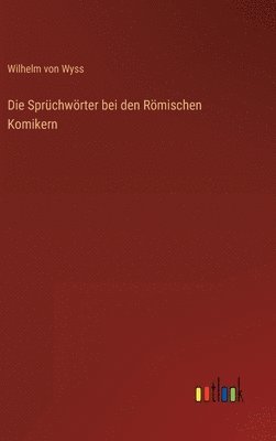 bokomslag Die Sprchwrter bei den Rmischen Komikern