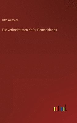 Otto Wünsche - verbreitetsten Käfer Deutschlands, Inbunden