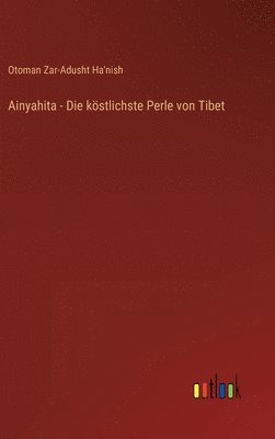 bokomslag Ainyahita - Die köstlichste Perle von Tibet