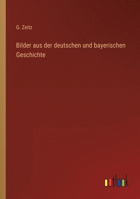 bokomslag Bilder aus der deutschen und bayerischen Geschichte