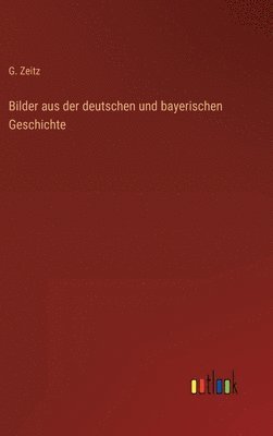 bokomslag Bilder aus der deutschen und bayerischen Geschichte