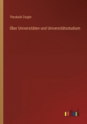 bokomslag Über Universitäten und Universitätsstudium