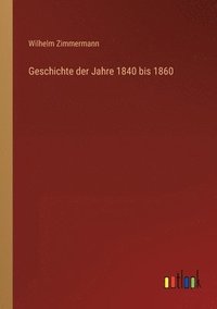 bokomslag Geschichte der Jahre 1840 bis 1860