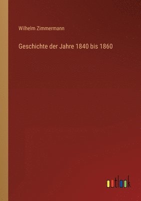 Geschichte der Jahre 1840 bis 1860 1