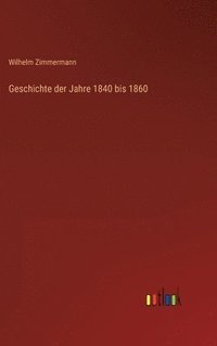 bokomslag Geschichte der Jahre 1840 bis 1860