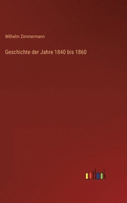 bokomslag Geschichte der Jahre 1840 bis 1860