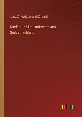 Ignaz Zingerle, Joseph Zingerle - Kinder- und Hausmärchen aus Süddeutschland, Häftad