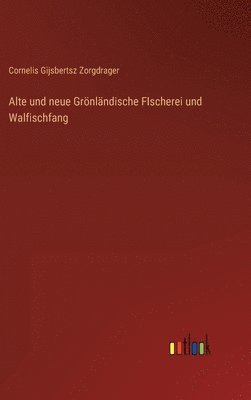 Alte und neue Grnlndische FIscherei und Walfischfang 1