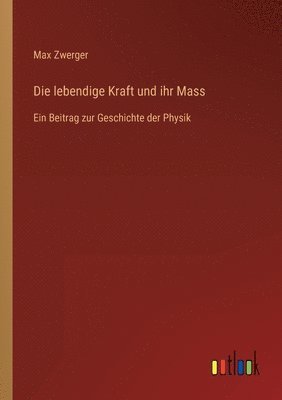 bokomslag Die lebendige Kraft und ihr Mass