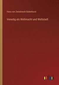 bokomslag Venedig als Weltmacht und Weltstadt