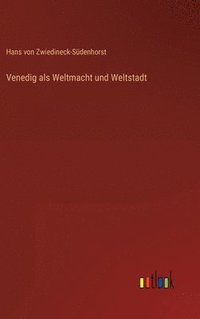 bokomslag Venedig als Weltmacht und Weltstadt